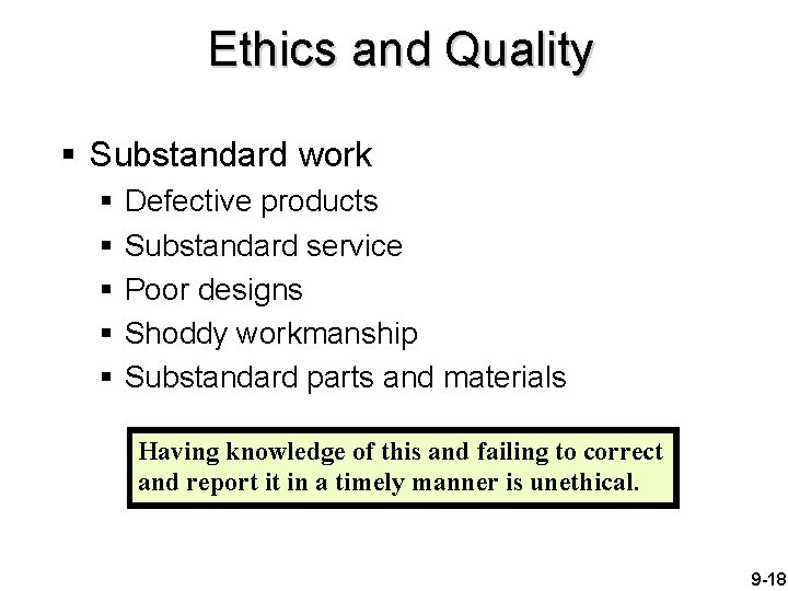 Ethics and Quality § Substandard work § § § Defective products Substandard service Poor