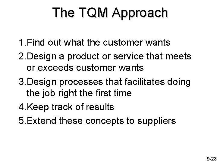 The TQM Approach 1. Find out what the customer wants 2. Design a product