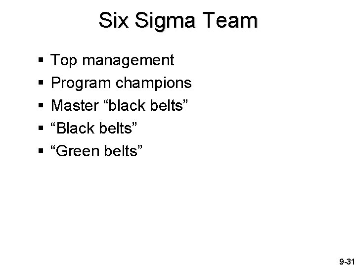 Six Sigma Team § § § Top management Program champions Master “black belts” “Black