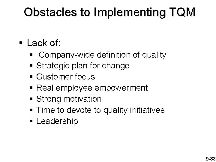 Obstacles to Implementing TQM § Lack of: § § § § Company-wide definition of