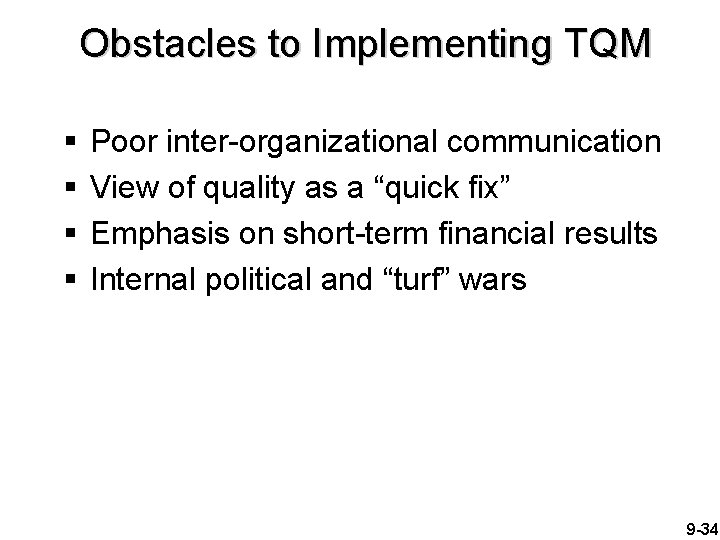 Obstacles to Implementing TQM § § Poor inter-organizational communication View of quality as a