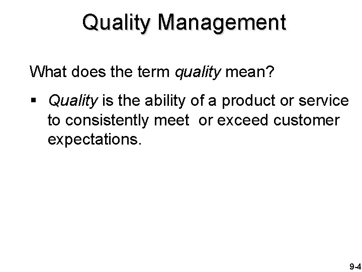 Quality Management What does the term quality mean? § Quality is the ability of