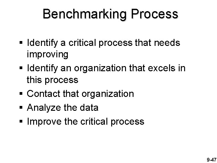 Benchmarking Process § Identify a critical process that needs improving § Identify an organization