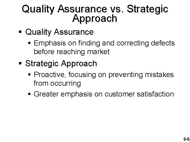 Quality Assurance vs. Strategic Approach § Quality Assurance § Emphasis on finding and correcting