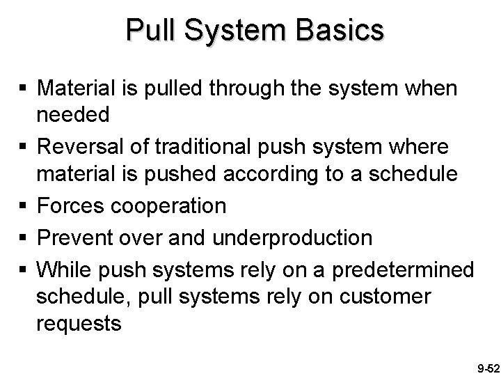 Pull System Basics § Material is pulled through the system when needed § Reversal