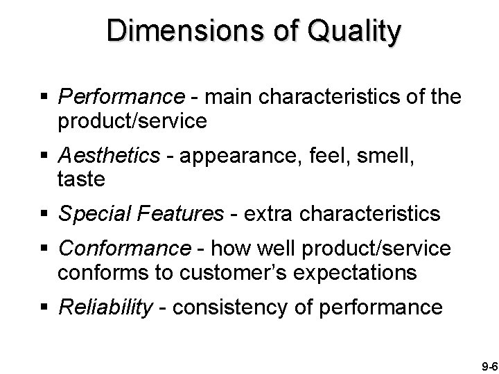 Dimensions of Quality § Performance - main characteristics of the product/service § Aesthetics -