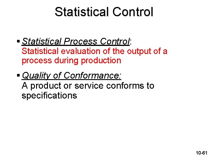 Statistical Control § Statistical Process Control: Statistical evaluation of the output of a process