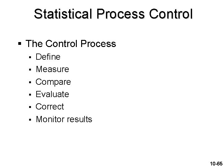 Statistical Process Control § The Control Process § § § Define Measure Compare Evaluate