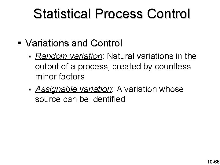 Statistical Process Control § Variations and Control § § Random variation: Natural variations in