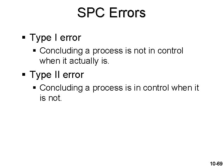 SPC Errors § Type I error § Concluding a process is not in control