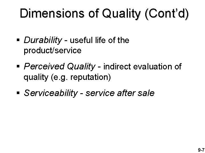 Dimensions of Quality (Cont’d) § Durability - useful life of the product/service § Perceived