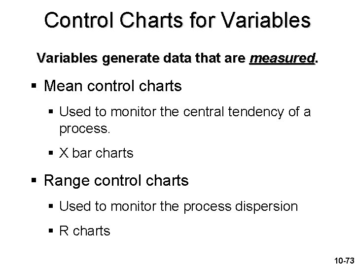 Control Charts for Variables generate data that are measured. § Mean control charts §