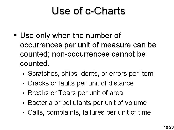 Use of c-Charts § Use only when the number of occurrences per unit of