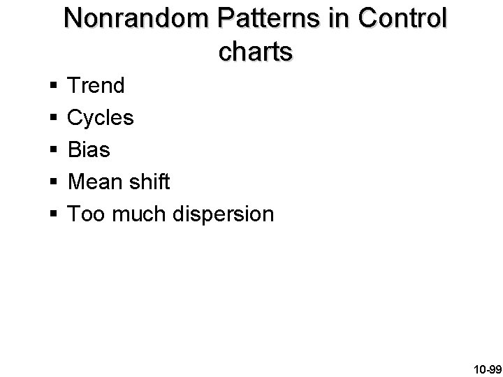 Nonrandom Patterns in Control charts § § § Trend Cycles Bias Mean shift Too