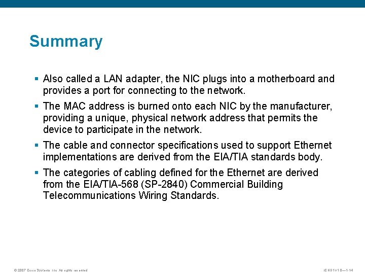 Summary § Also called a LAN adapter, the NIC plugs into a motherboard and Summary § Also called a LAN adapter, the NIC plugs into a motherboard and