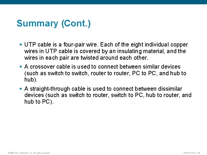 Summary (Cont. ) § UTP cable is a four-pair wire. Each of the eight Summary (Cont. ) § UTP cable is a four-pair wire. Each of the eight