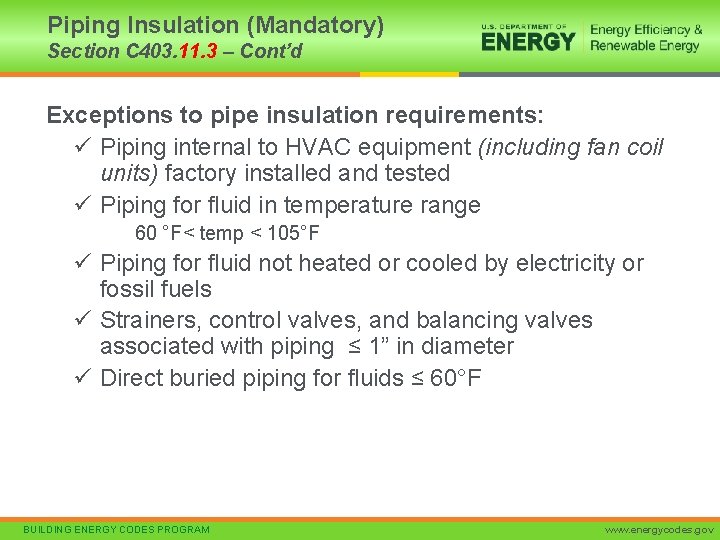 Piping Insulation (Mandatory) Section C 403. 11. 3 – Cont’d Exceptions to pipe insulation