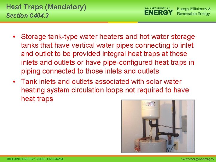 Heat Traps (Mandatory) Section C 404. 3 • Storage tank-type water heaters and hot