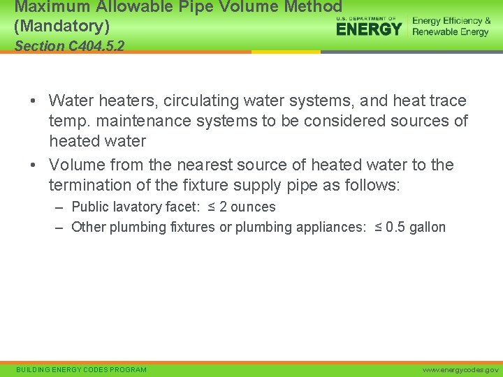 Maximum Allowable Pipe Volume Method (Mandatory) Section C 404. 5. 2 • Water heaters,