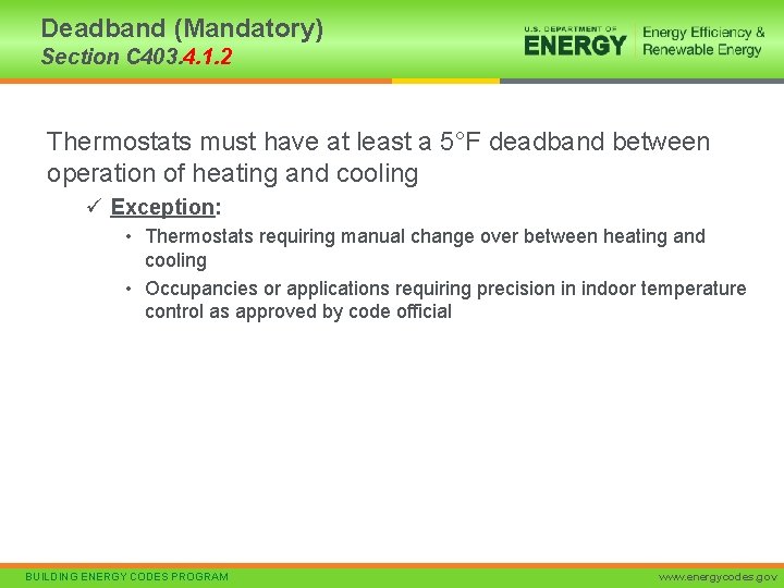 Deadband (Mandatory) Section C 403. 4. 1. 2 Thermostats must have at least a