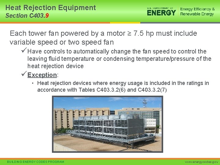 Heat Rejection Equipment Section C 403. 9 Each tower fan powered by a motor