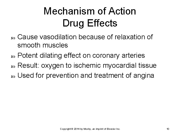Mechanism of Action Drug Effects Cause vasodilation because of relaxation of smooth muscles Potent