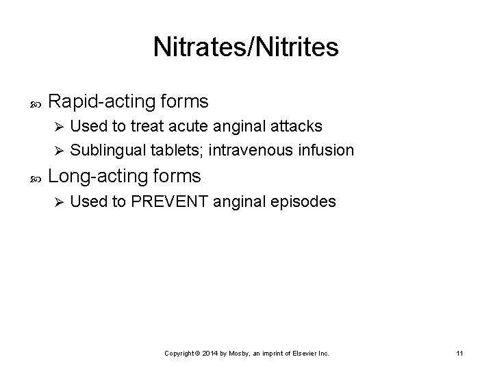 Nitrates/Nitrites Rapid-acting forms Used to treat acute anginal attacks Ø Sublingual tablets; intravenous infusion