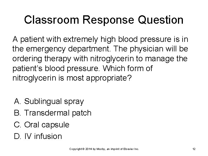 Classroom Response Question A patient with extremely high blood pressure is in the emergency