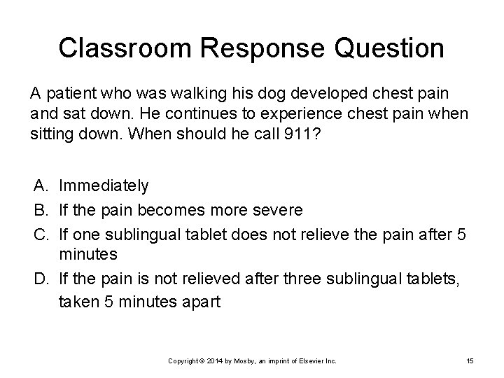 Classroom Response Question A patient who was walking his dog developed chest pain and