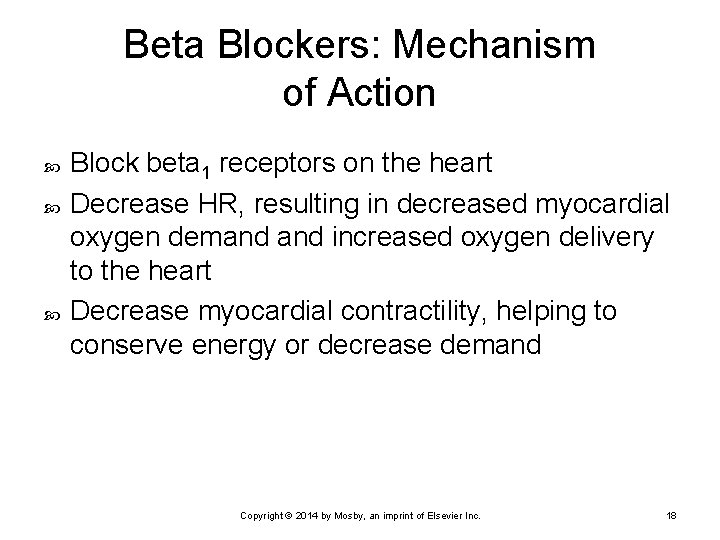Beta Blockers: Mechanism of Action Block beta 1 receptors on the heart Decrease HR,