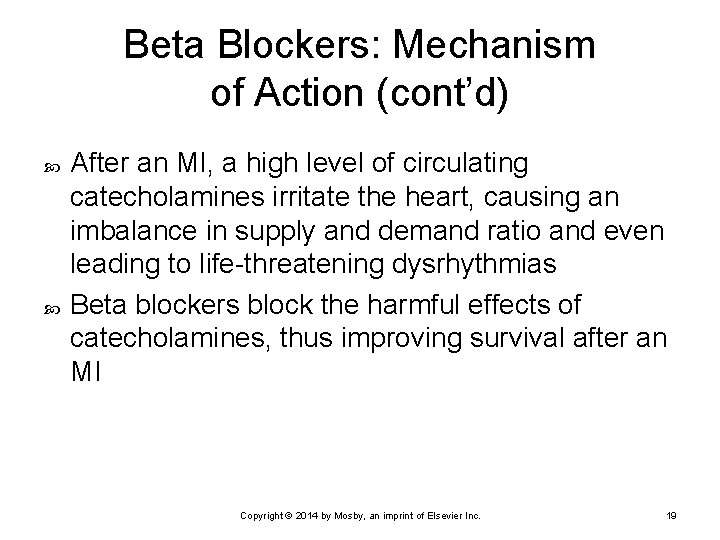 Beta Blockers: Mechanism of Action (cont’d) After an MI, a high level of circulating