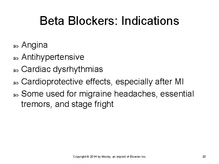 Beta Blockers: Indications Angina Antihypertensive Cardiac dysrhythmias Cardioprotective effects, especially after MI Some used