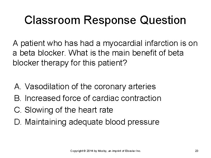 Classroom Response Question A patient who has had a myocardial infarction is on a