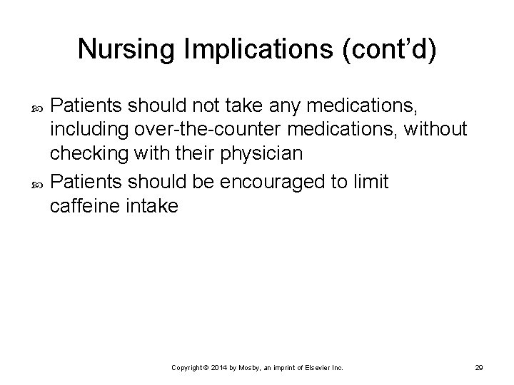 Nursing Implications (cont’d) Patients should not take any medications, including over-the-counter medications, without checking