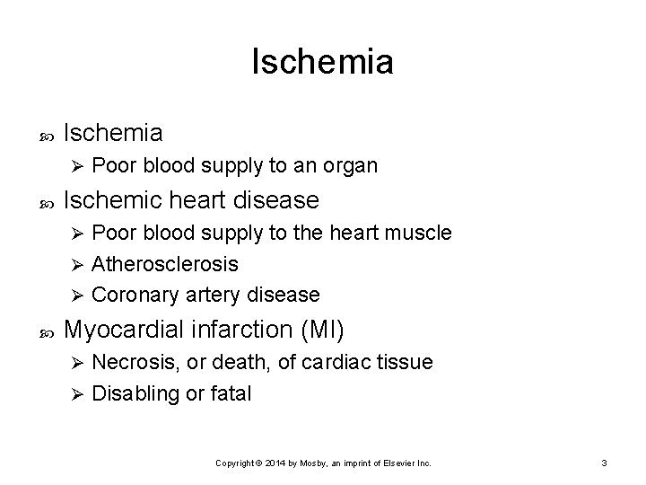 Ischemia Ø Poor blood supply to an organ Ischemic heart disease Poor blood supply