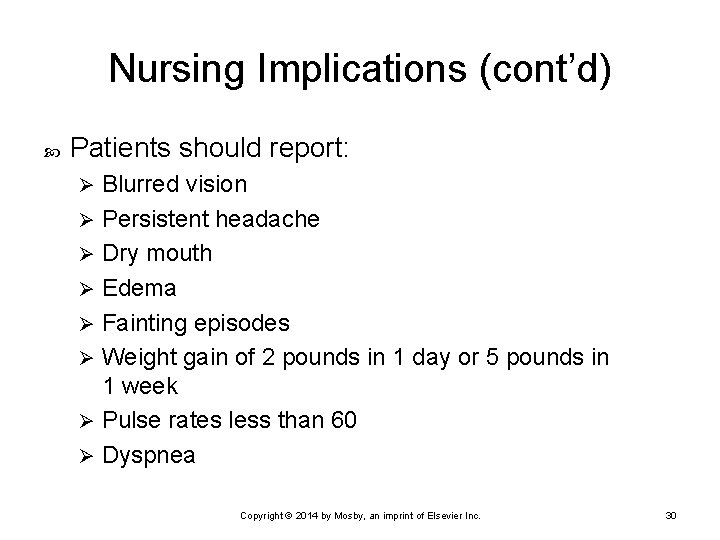 Nursing Implications (cont’d) Patients should report: Blurred vision Ø Persistent headache Ø Dry mouth