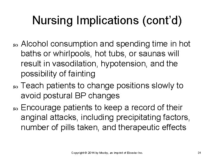Nursing Implications (cont’d) Alcohol consumption and spending time in hot baths or whirlpools, hot