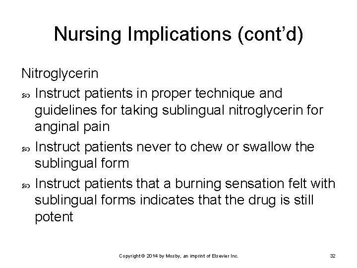 Nursing Implications (cont’d) Nitroglycerin Instruct patients in proper technique and guidelines for taking sublingual