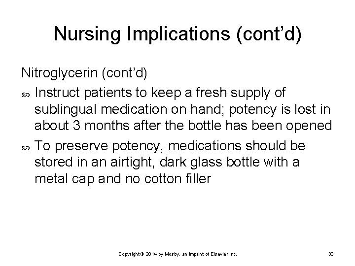 Nursing Implications (cont’d) Nitroglycerin (cont’d) Instruct patients to keep a fresh supply of sublingual