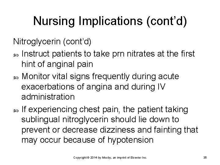 Nursing Implications (cont’d) Nitroglycerin (cont’d) Instruct patients to take prn nitrates at the first