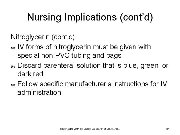 Nursing Implications (cont’d) Nitroglycerin (cont’d) IV forms of nitroglycerin must be given with special