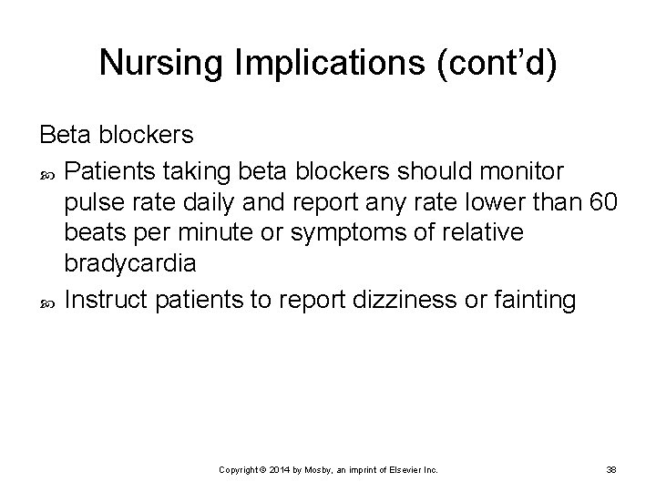 Nursing Implications (cont’d) Beta blockers Patients taking beta blockers should monitor pulse rate daily