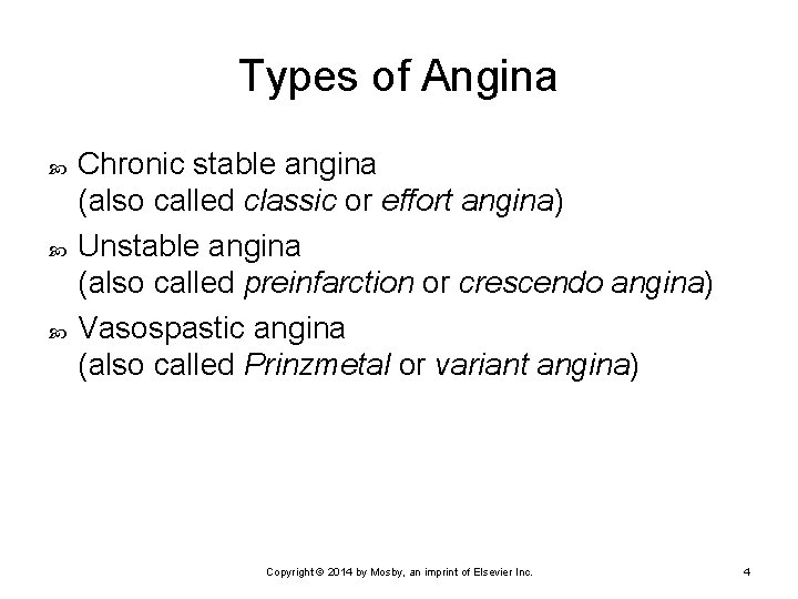 Types of Angina Chronic stable angina (also called classic or effort angina) Unstable angina