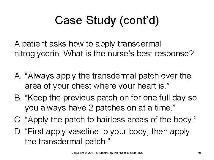 Case Study (cont’d) A patient asks how to apply transdermal nitroglycerin. What is the