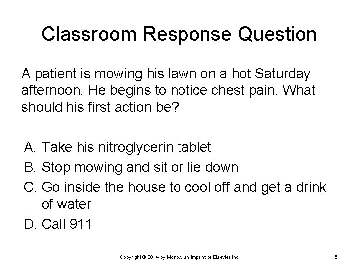 Classroom Response Question A patient is mowing his lawn on a hot Saturday afternoon.