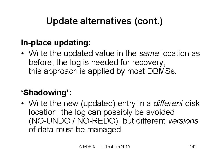 Update alternatives (cont. ) In-place updating: • Write the updated value in the same