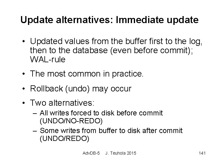 Update alternatives: Immediate update • Updated values from the buffer first to the log,