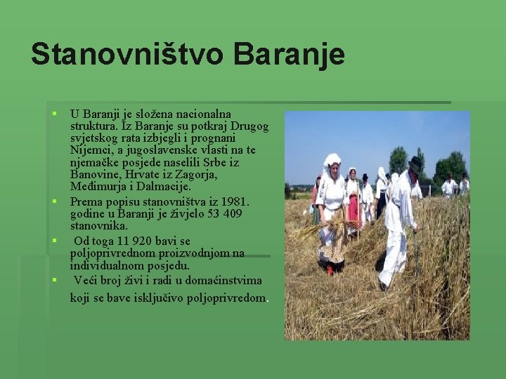Stanovništvo Baranje § § U Baranji je složena nacionalna struktura. Iz Baranje su potkraj