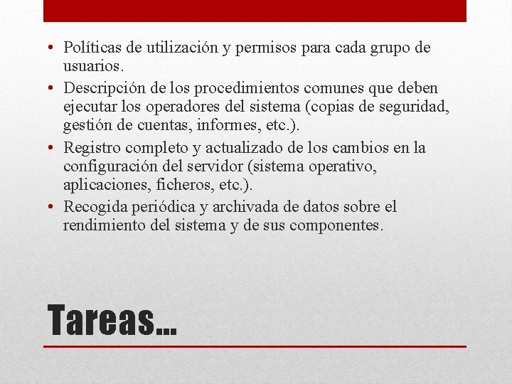  • Políticas de utilización y permisos para cada grupo de usuarios. • Descripción