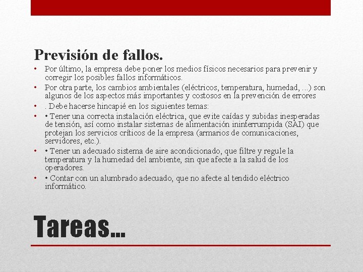 Previsión de fallos. • Por último, la empresa debe poner los medios físicos necesarios